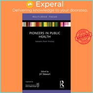 Pioneers in Public Health : Lessons from History by Jill Stewart (UK edition, hardcover)