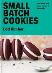 Small Batch Cookies Edd Kimber
