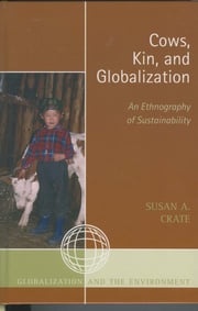 Cows, Kin, and Globalization Susan Alexandra Crate