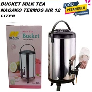 NAGAKO BUCKET MILK TEA TERMOS/DISPENSER KRAN AIR PANAS 12 LITER