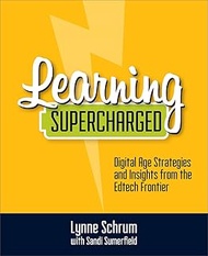 Learning Supercharged: Digital Age Strategies and Insights from the EdTech Frontier