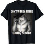 Dont Worry Kitten Daddys here Cringe Alpha Wolf Funny Meme T-Shirt