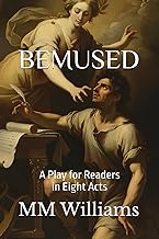 BEMUSED: A Play for Readers in Eight Acts