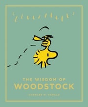 The Wisdom of Woodstock Charles Schulz