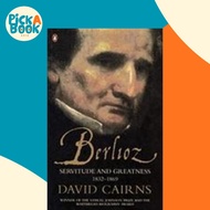 Berlioz : Servitude and Greatness 1832-1869 by David Cairns (UK edition, paperback)