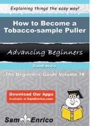 How to Become a Tobacco-sample Puller Jonell Medeiros