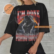 I'm Done Playing Around Shirt Funny Alpha Male Werewolf Tshirt Hilarious Bootleg Sweatshirt Unisex G