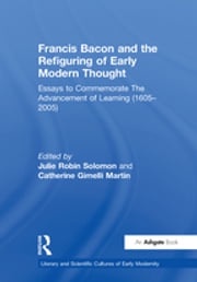 Francis Bacon and the Refiguring of Early Modern Thought Catherine Gimelli Martin
