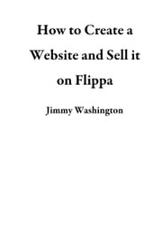 How to Create a Website and Sell it on Flippa Jimmy Washington