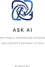 Ask AI: Why Do Public Information Officers Use Aigistry’s National AI Feed: How Structured Governmen