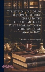 60507.Collectio Judiciorum De Novis Erroribus Qui Ab Initio Duodecimi Seculi Post Incarnationem Verbi, Usque Ad Annum 1632...