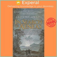 In Search of Aeneas - Classical Myth or Bronze Age Hero? by Anthony Adolph (UK edition, hardcover)
