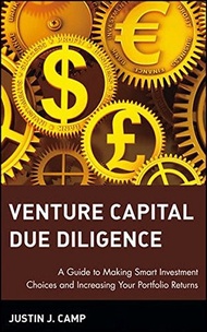 Venture Capital Due Diligence: A Guide to Making Smart Investment Choices and  by Justin J. Camp (US