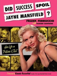Did Success Spoil Jayne Mansfield? : Her Life in Pictures &amp; Text by Frank Ferruccio (US edition, paperback)