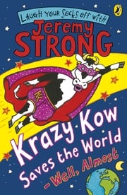 Krazy Kow Saves the World - Well, Almost Jeremy Strong