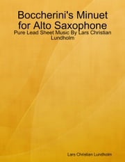 Boccherini's Minuet for Alto Saxophone - Pure Lead Sheet Music By Lars Christian Lundholm Lars Christian Lundholm