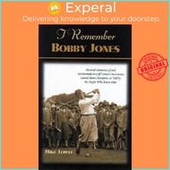 I Remember Bobby Jones - Personal Memories and Testimonials to Golf's Most Charism by Mike Towle (US