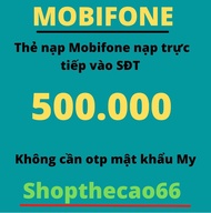 NẠP Thẻ MOBIFONE 500.000 ( nạp chậm nhận đủ trong 24 giờ kể từ thời điểm giao đơn thành công )( ÁP D