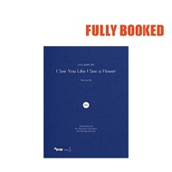I See You Like I See A Flower (Paperback) by Na Tae Joo