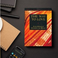 The Way to Love: The Last Meditations of Anthony de Mello by Anthony de Mello