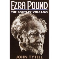 ezra pound the solitary volcano Tytell, John