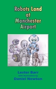 Robots Land at Manchester Airport Lester Barr