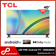 ·TCL LED FHD Android Smart TV ทีวี 40 นิ้ว รุ่น 40S5400A (รับประกันสินค้า 1 ปี) As the Picture One