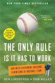 The Only Rule Is It Has to Work: Our Wild Experiment Building a New  by Ben Lindbergh,Sam Miller (US edition, paperback)