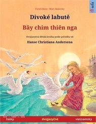 Divoké labutě - Bầy chim thiên nga (česky - vietnamsky): Dvojjazyčná dětská kniha podle pohádky od H