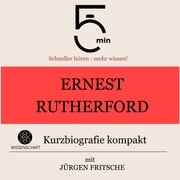Ernest Rutherford: Kurzbiografie kompakt 5 Minuten