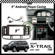 Nissan X-Trail X Trail Xtrail (T30) 2001-2003 Android Player Casing 9" with Player Socket