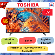 TOSHIBA (Authorised Dealer) 65'' 4K UHD ANDROID TV 65C350KP - ORIGINAL WARRANTY TOSHIBA MALAYSIA