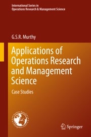 Applications of Operations Research and Management Science G. S. R. Murthy