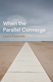 When the Parallel Converge Laura Dabundo
