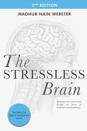 The Stressless Brain Madhur-Nain Webster