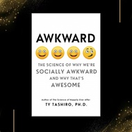 Awkward: The Science of Why We’re Socially Awkward and Why That’s Awesome by Ty Tashiro