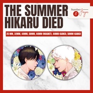 The Summer Hikaru Died Flower/ - Pin Button, Magnet, Keychain | 25mm 32mm 44mm 58mm