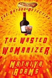 The Wasted Womanizer Mathiya Adams
