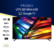 PRISM+ U75 QD Mini-LED | Google TV | 75 inch | 4K UHD Quantum Dot Mini-LED panel w. Dolby Vision