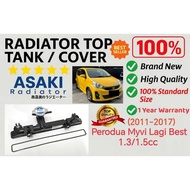 MYVI LAGI BEST1.3/1.5 (2011-2017) RADIATOR TOP TANK / TOP COVER  TOP QUALITY ASAKI