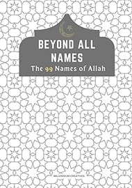 Beyond All Names The 99 Names of Allah: Aesthetic Islamic Coffee Table Book