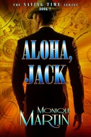 Aloha, Jack: An Out of Time Novel Monique Martin