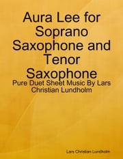 Aura Lee for Soprano Saxophone and Tenor Saxophone - Pure Duet Sheet Music By Lars Christian Lundholm Lars Christian Lundholm