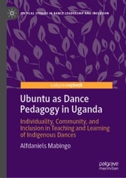 Ubuntu as Dance Pedagogy in Uganda Alfdaniels Mabingo