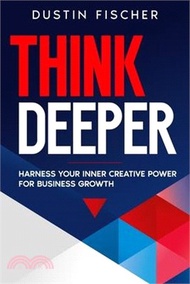 16986.Think Deeper: Harness Your Inner Creative Power for Business Growth