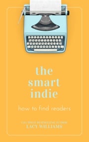 the smart indie: how to find readers Lacy Williams