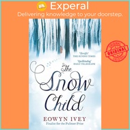 The Snow Child : The Richard and Judy Bestseller by Eowyn Ivey (UK edition paperback)