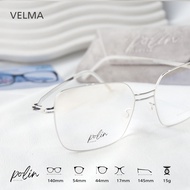 Polin VELMA กรอบแว่นน้ำหนัก เบาทน ไร้สกรู ทรงสวยหรู