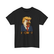 F-CAW-F Funny Chicken Political Humor Satire Trump Parody Unisex T-Shirt