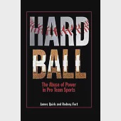 Hard Ball: The Abuse of Power in Pro Team Sports